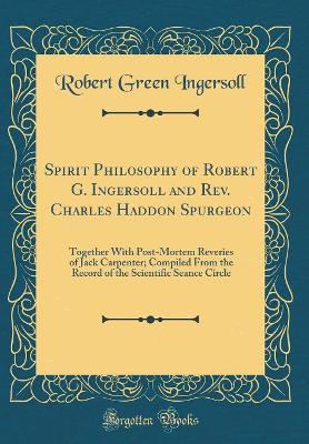 Book cover for Spirit Philosophy of Robert G. Ingersoll and Rev. Charles Haddon Spurgeon