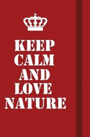 Cover of Keep Calm And Love nature