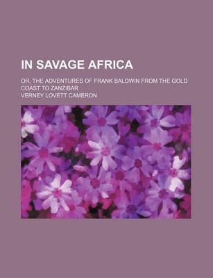 Book cover for In Savage Africa; Or, the Adventures of Frank Baldwin from the Gold Coast to Zanzibar