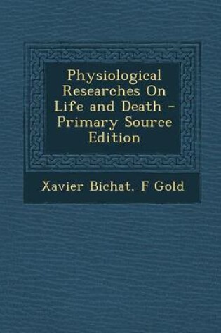 Cover of Physiological Researches on Life and Death - Primary Source Edition