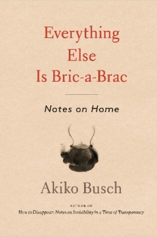 Cover of Everything Else is Bric-a-brac