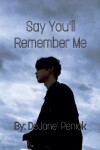 Book cover for Say You'll Remember Me