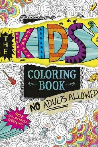 Cover of Kids' Coloring Book:  No Adults Allowed!