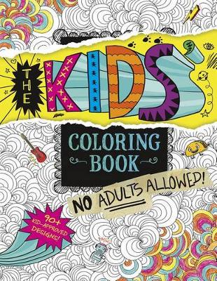 Book cover for Kids' Coloring Book:  No Adults Allowed!