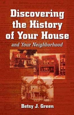 Cover of Discovering the History of Your House and Your Neighborhood