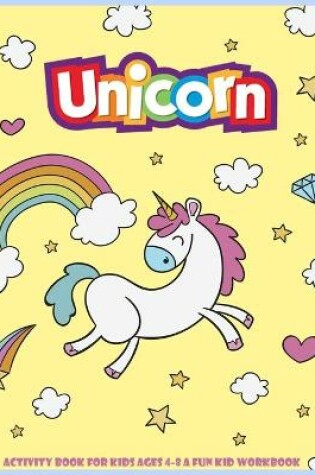 Cover of unicorn activity book for kids ages 4-8 a fun kid workbook