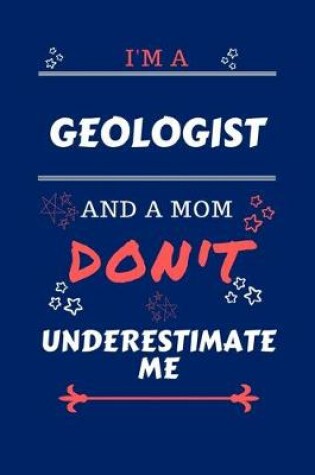 Cover of I'm A Geologist And A Mom Don't Underestimate Me