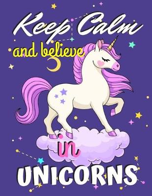 Book cover for Keep Calm and Believe in Unicorns