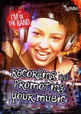 Book cover for Im in the Band Recording and Promoting Your Music