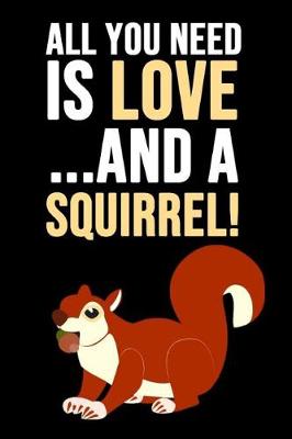 Book cover for All You Need Is Love... And A Squirrel!