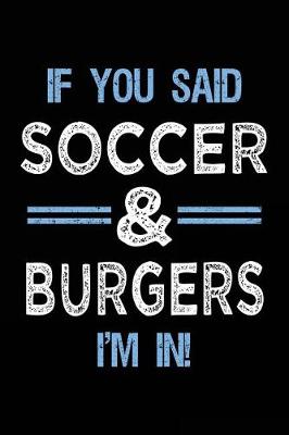 Cover of If You Said Soccer & Burgers I'm In