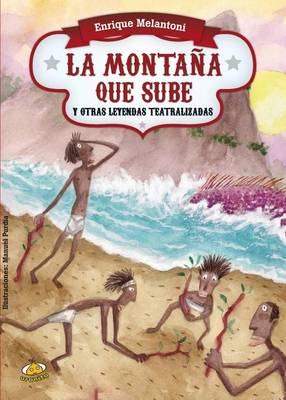 Book cover for La Montana Que Sube y Otras Leyendas Teatralizadas