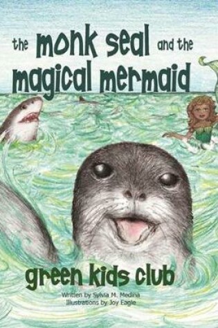 Cover of The Monk Seal and the Magical Mermaid