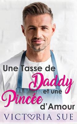 Book cover for Une Tasse de Daddy Et Une Pincée d'Amour