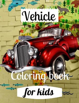 Book cover for Vehicle coloring book for kids