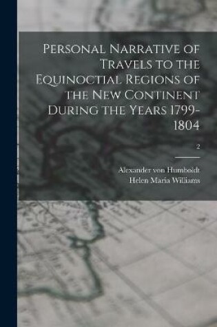 Cover of Personal Narrative of Travels to the Equinoctial Regions of the New Continent During the Years 1799-1804; 2