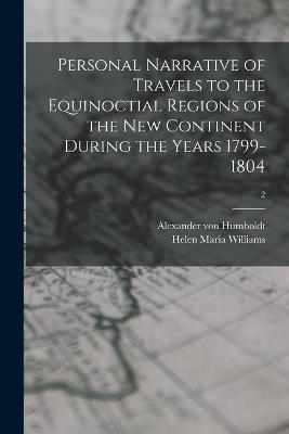 Book cover for Personal Narrative of Travels to the Equinoctial Regions of the New Continent During the Years 1799-1804; 2