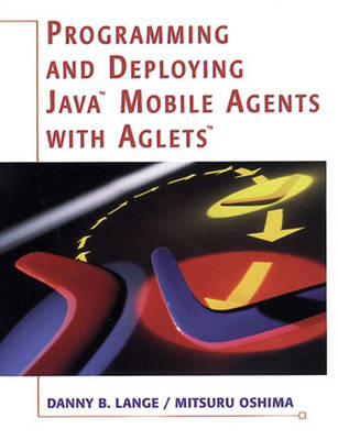 Book cover for Programming and Deploying Java™ Mobile Agents with Aglets™