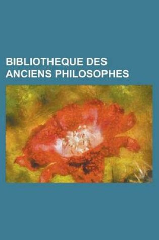 Cover of Bibliotheque Des Anciens Philosophes