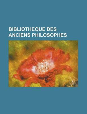 Book cover for Bibliotheque Des Anciens Philosophes