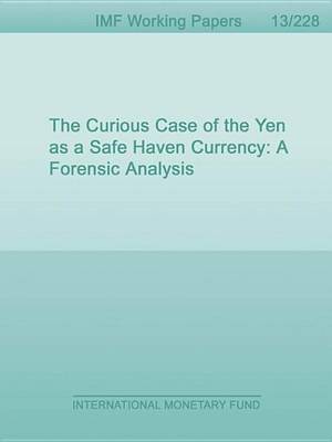 Book cover for The Curious Case of the Yen as a Safe Haven Currency: A Forensic Analysis