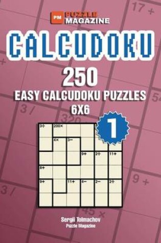 Cover of Calcudoku - 250 Easy Puzzles 6x6 (Volume 1)
