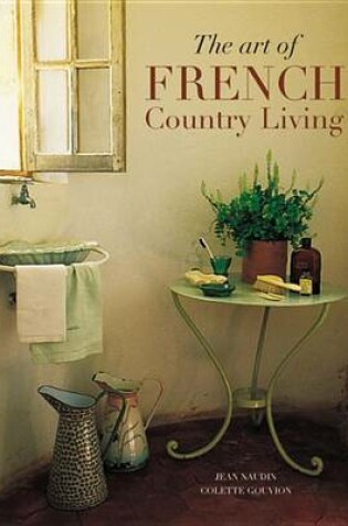 Cover of The Art of French Country Living