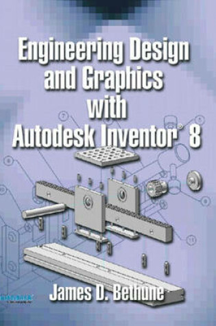 Cover of Engineering Design and Graphics with AutoDesk Inventor 8