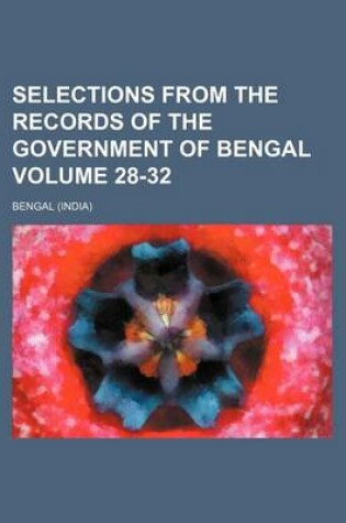 Cover of Selections from the Records of the Government of Bengal Volume 28-32