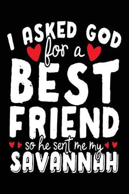 Book cover for I Asked God For A Best Friend So He Sent Me My Savannah