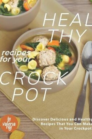 Cover of Healthy Recipes for Your Crockpot