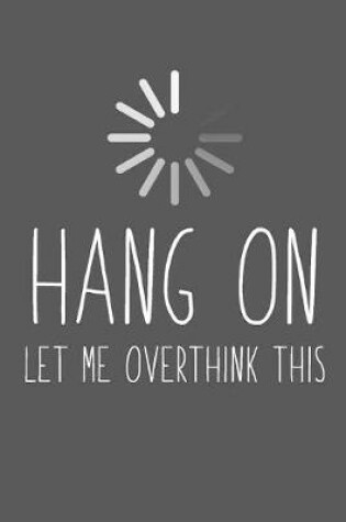 Cover of Hang On Let Me Overthink This