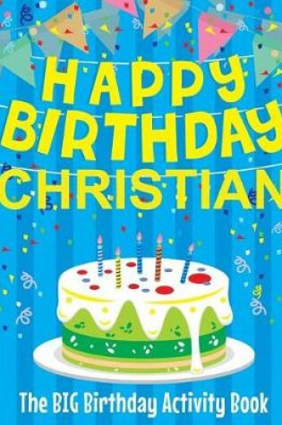 Cover of Happy Birthday Christian - The Big Birthday Activity Book