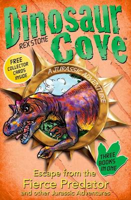 Cover of Dinosaur Cove: Escape from the Fierce Predator and other Jurassic Adventures