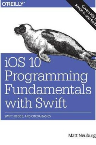 Cover of iOS 10 Programming Fundamentals with Swift