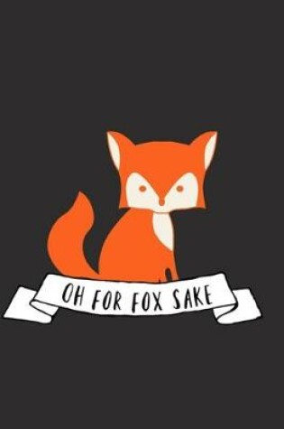 Cover of Oh for Fox Sake