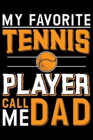 Cover of My Favorite Tennis Player Call Me Dad