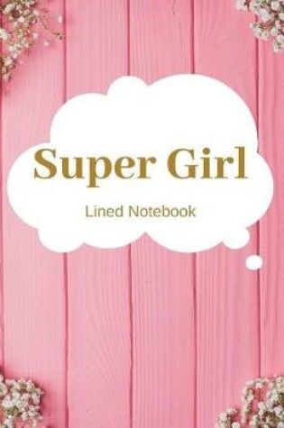 Cover of Super Girl Lined Notebook