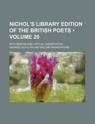 Book cover for Nichol's Library Edition of the British Poets (Volume 20); With Memoir and Critical Dissertation