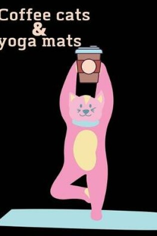 Cover of Coffee cats & yoga mats