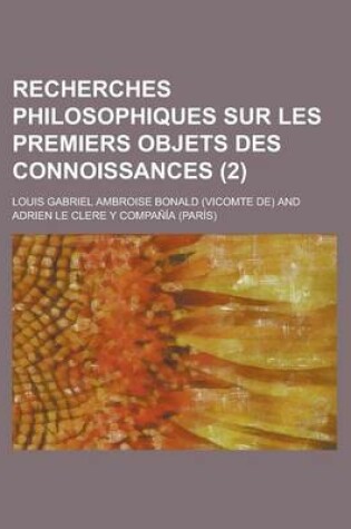 Cover of Recherches Philosophiques Sur Les Premiers Objets Des Connoissances (2)