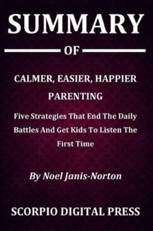 Cover of Summary Of Calmer, Easier, Happier Parenting