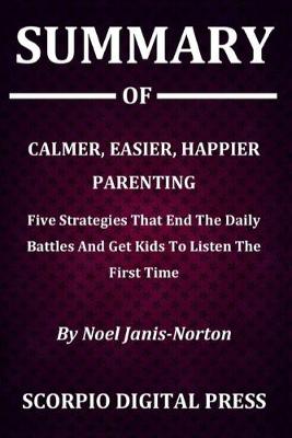 Book cover for Summary Of Calmer, Easier, Happier Parenting