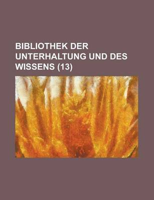 Book cover for Bibliothek Der Unterhaltung Und Des Wissens (13 )