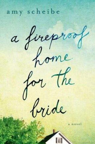 Cover of A Fireproof Home for the Bride