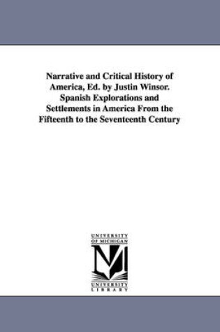 Cover of Narrative and Critical History of America, Ed. by Justin Winsor. Spanish Explorations and Settlements in America from the Fifteenth to the Seventeenth