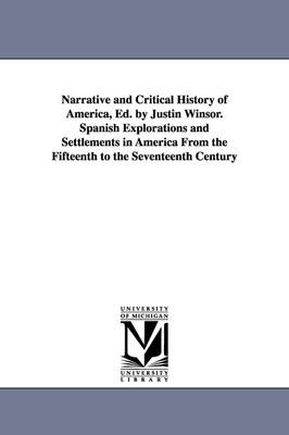 Book cover for Narrative and Critical History of America, Ed. by Justin Winsor. Spanish Explorations and Settlements in America from the Fifteenth to the Seventeenth