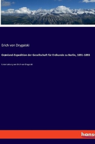 Cover of Grønland-Expedition der Gesellschaft für Erdkunde zu Berlin, 1891-1893