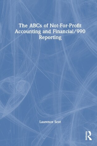 Cover of The ABCs of Not-For-Profit Accounting and Financial/990 Reporting