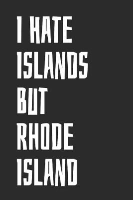 Book cover for I Hate Islands But Rhode Island